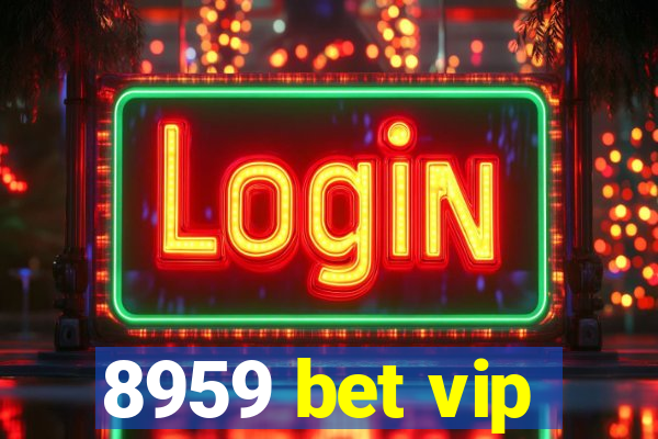 8959 bet vip